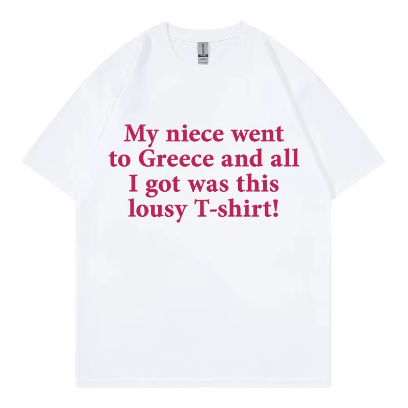 Street Fashion Greece - 私の姪がギリシャに行った、面白いミームTシャツ。ハイストリートファッションのトレンド、半袖Tシャツ、メンズ、レディース、カジュアル、100％コットン。